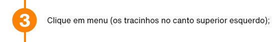 Clique em menu (os tracinhos no canto superior esquerdo);