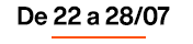 De 22 a 28/07