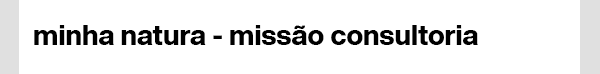 minha natura - missão consultoria