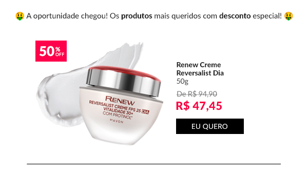 A oportunidade chegou! Os produtos mais queridos com desconto especial! - Renew Creme Reversalist Dia