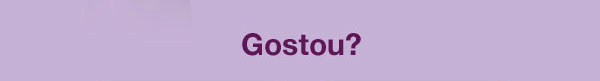 Gostou?